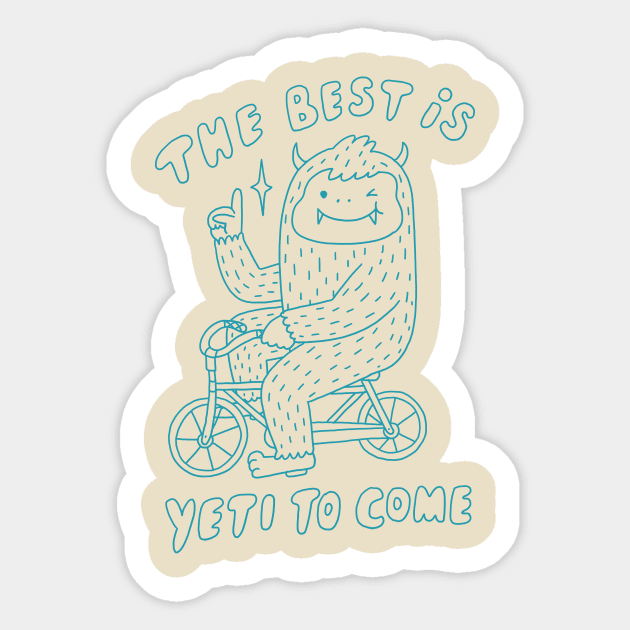 The Best is Yeti to Come Sticker by ilovedoodle